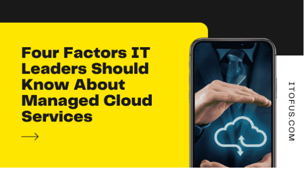 four factors it leaders should know about managed cloud services
